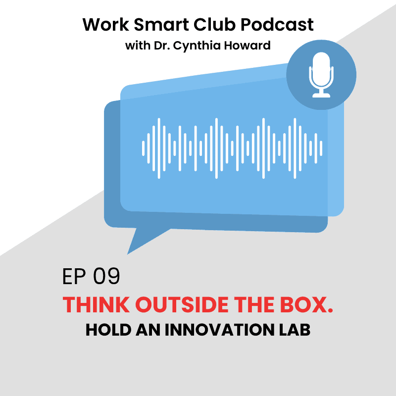 EP 09: Think Outside the Box. Hold an Innovation Lab