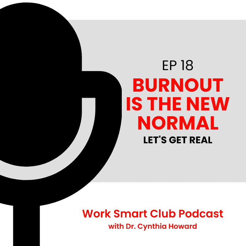 EP 18: Burnout is the New Normal. Let's Get Real