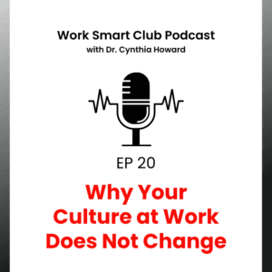 EP 20: Why Your Culture at Work Does Not Change