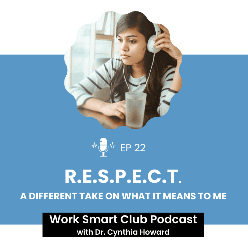 EP 22: R.E.S.P.E.C.T: A Different Take On What It Means To Me
