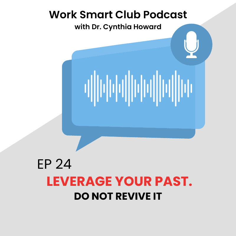 EP 24: Leverage Your Past. Do Not Revive It