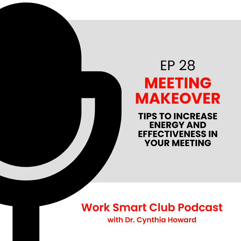 EP 28: Meeting Makeover: Tips to Increase Energy and Effectiveness in Your Meeting