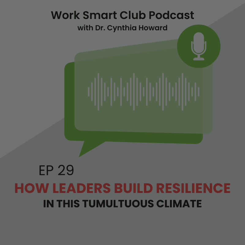 EP 29: How Leaders Build Resilience in This Tumultuous Climate
