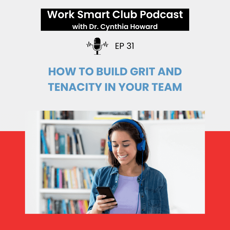 EP 31: How To Build Grit and Tenacity in Your Team