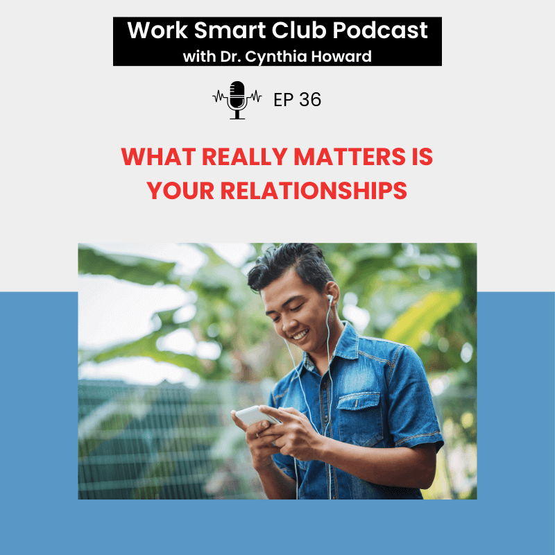 EP 36: What Really Matters is Your Relationships