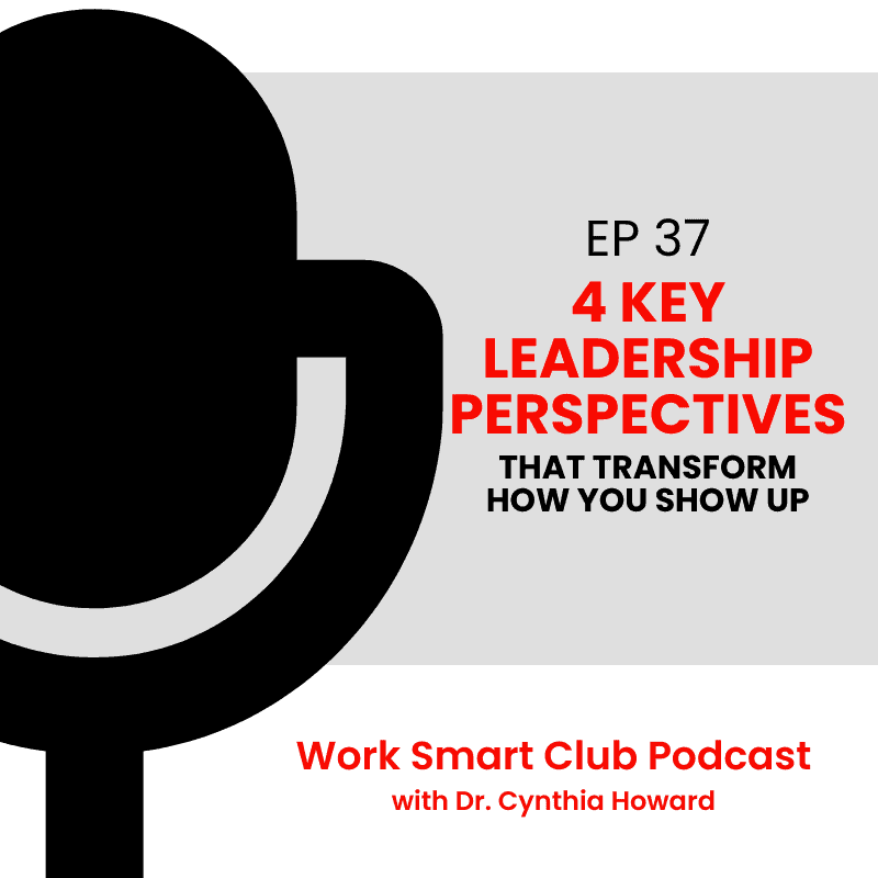 EP 37: 4 Key Leadership Perspectives that Transform How You Show Up