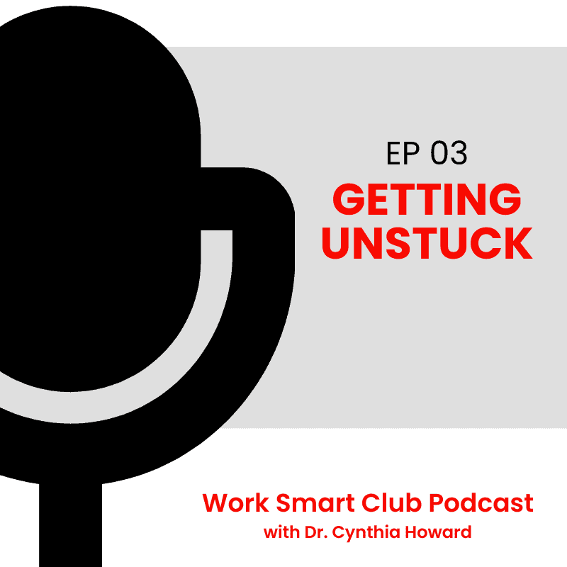 EP 03: Getting Unstuck
