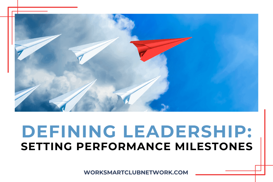 defining leadership: setting performance milestones