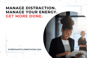Manage Distraction. Manage Your Energy. Get More Done.