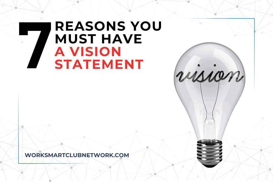 7 Reasons You Must Have a Vision Statement