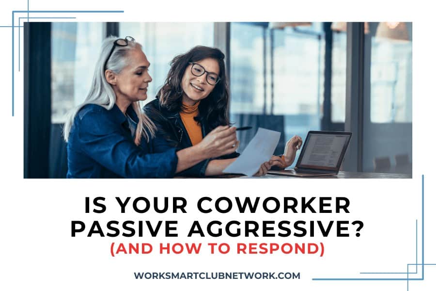 Is Your Coworker Passive Aggressive? (and how to respond)