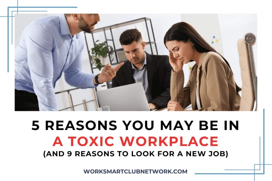5 Reasons You May be in a Toxic Workplace (and 9 reasons to look for a new job)