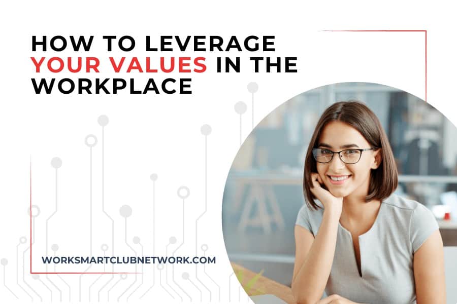 How to Leverage Your Values in the Workplace