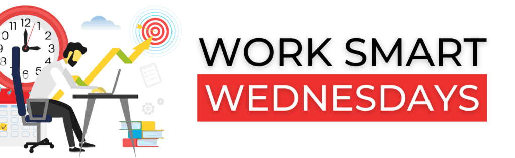 Work Smart Wednesdays