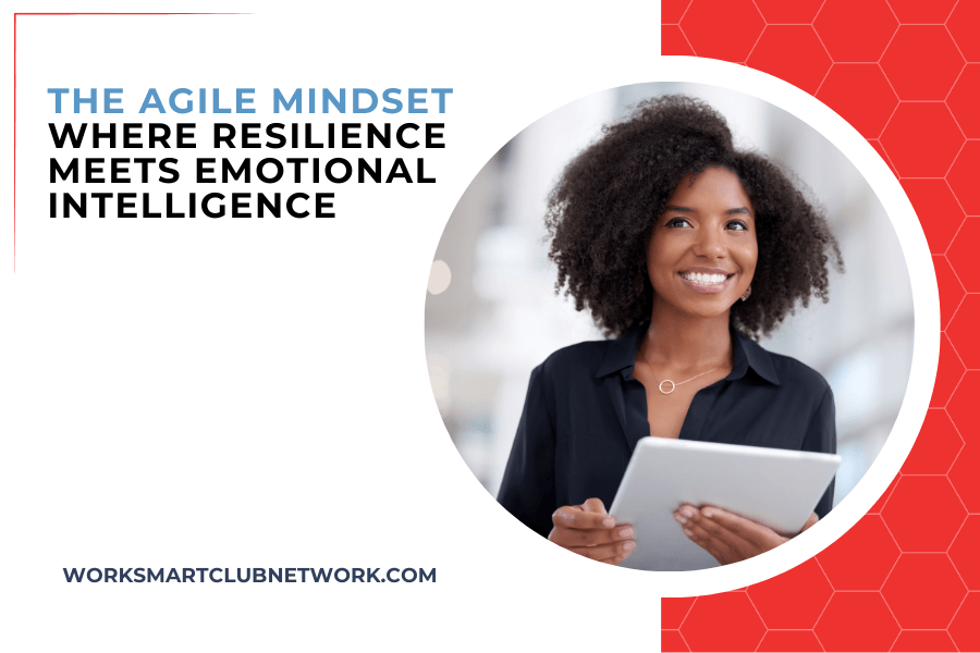 The Agile Mindset—Where Resilience Meets Emotional Intelligence